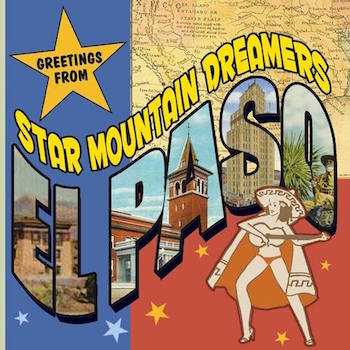 Star Mountain Dreamers - Greethings From El Paso